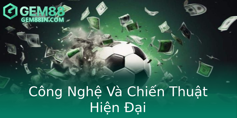 Công Nghệ Và Chiến Thuật Hiện Đại Công Nghệ Và Chiến Thuật Hiện Đại