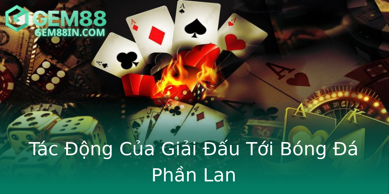 Tác Động Của Giải Đấu Tới Bóng Đá Phần Lan Tác Động Của Giải Đấu Tới Bóng Đá Phần Lan